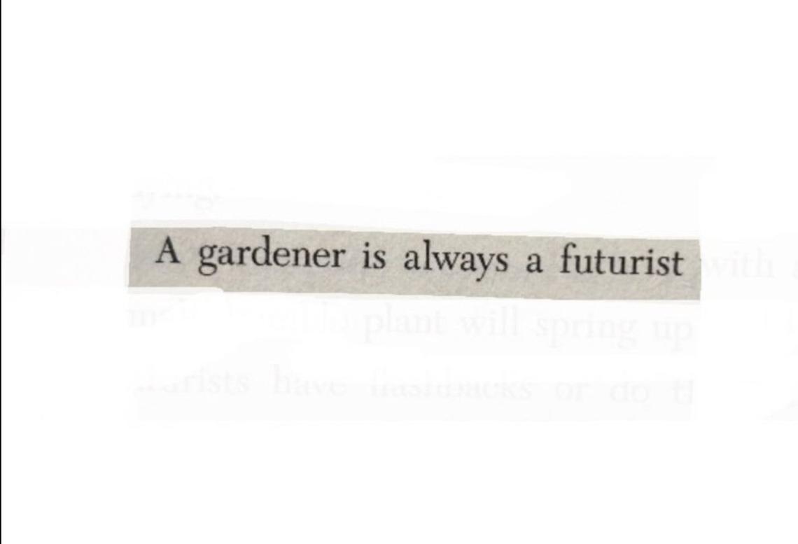 a gardener is always a futurist